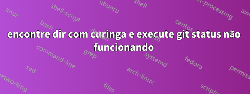 encontre dir com curinga e execute git status não funcionando