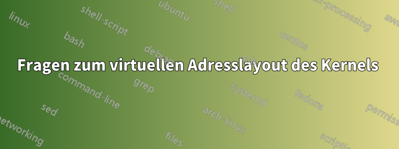 Fragen zum virtuellen Adresslayout des Kernels