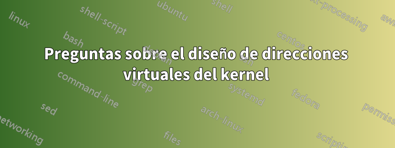 Preguntas sobre el diseño de direcciones virtuales del kernel