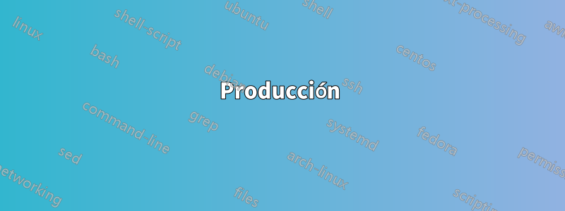 Producción