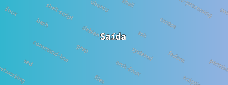 Saída