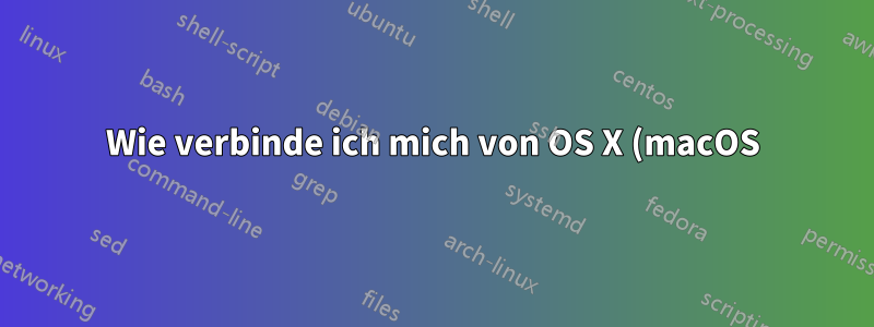 Wie verbinde ich mich von OS X (macOS) aus mit einem x11vnc-Server unter Linux?