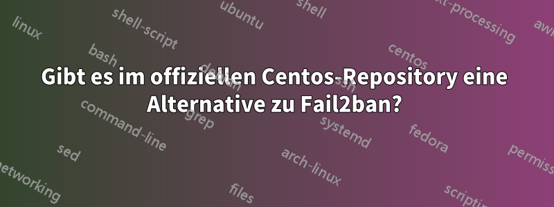 Gibt es im offiziellen Centos-Repository eine Alternative zu Fail2ban?