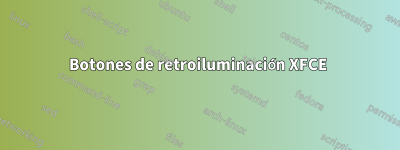 Botones de retroiluminación XFCE