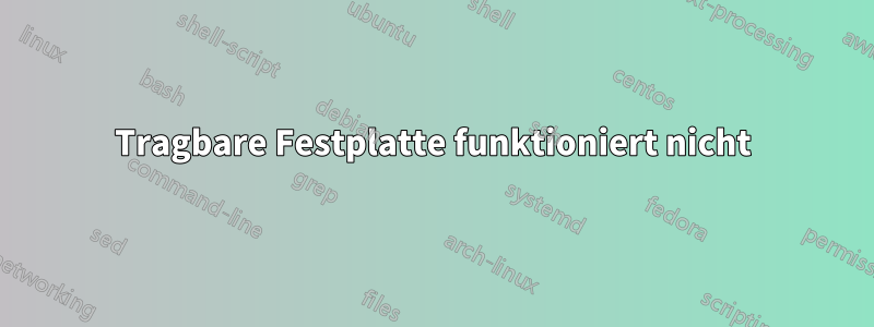 Tragbare Festplatte funktioniert nicht