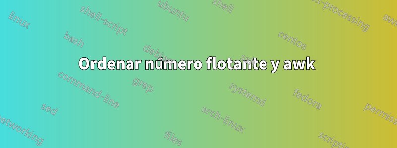 Ordenar número flotante y awk