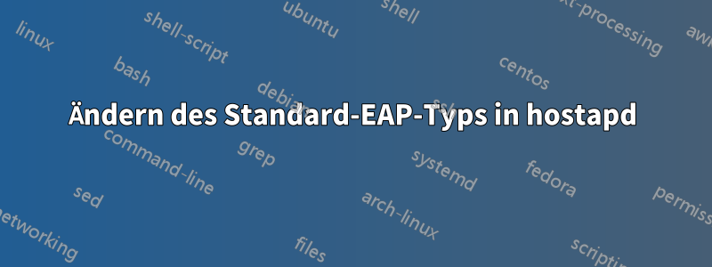 Ändern des Standard-EAP-Typs in hostapd