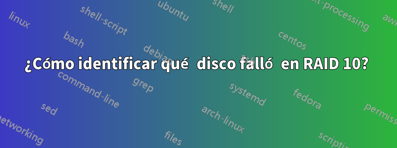 ¿Cómo identificar qué disco falló en RAID 10?