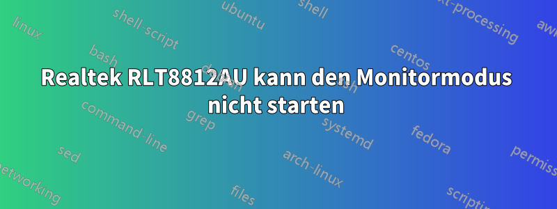 Realtek RLT8812AU kann den Monitormodus nicht starten