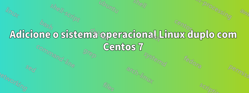 Adicione o sistema operacional Linux duplo com Centos 7