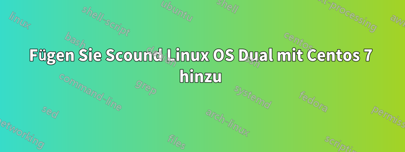 Fügen Sie Scound Linux OS Dual mit Centos 7 hinzu