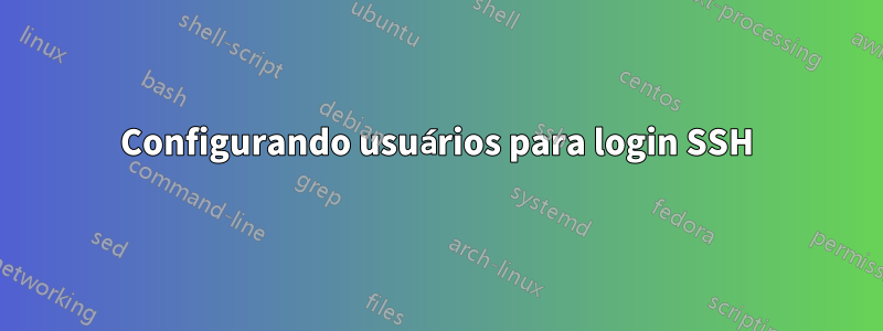 Configurando usuários para login SSH