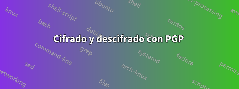 Cifrado y descifrado con PGP