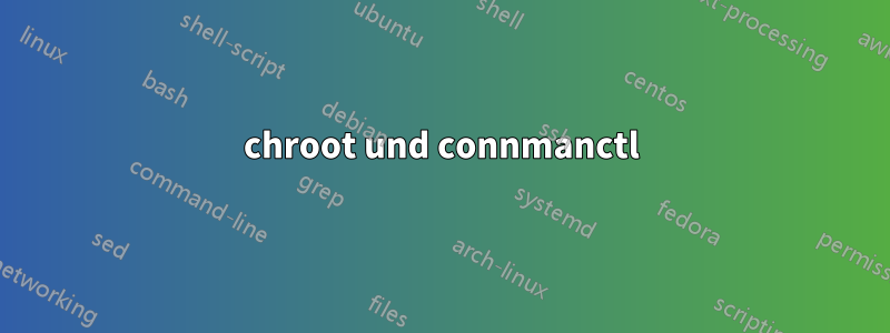 chroot und connmanctl