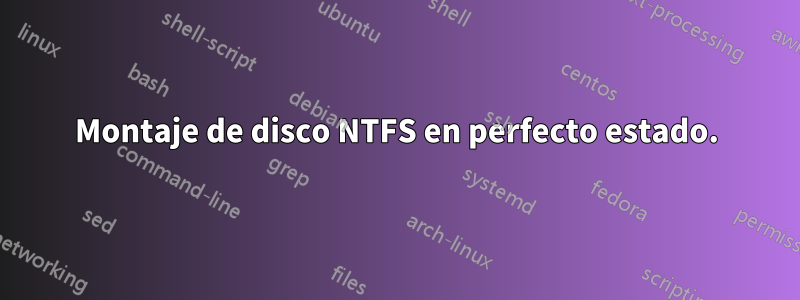 Montaje de disco NTFS en perfecto estado.