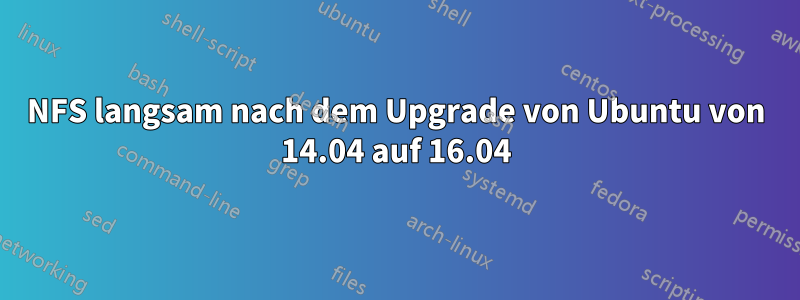 NFS langsam nach dem Upgrade von Ubuntu von 14.04 auf 16.04