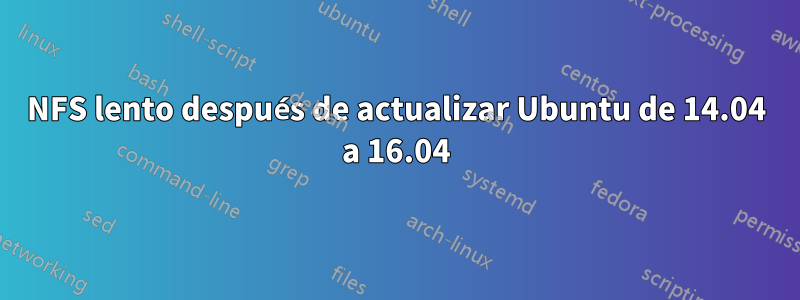 NFS lento después de actualizar Ubuntu de 14.04 a 16.04