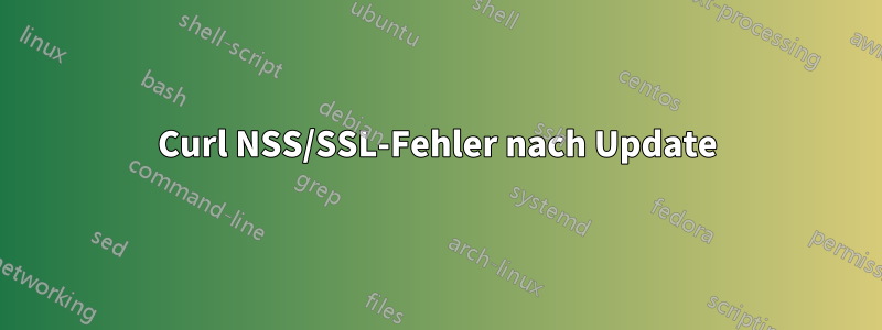 Curl NSS/SSL-Fehler nach Update