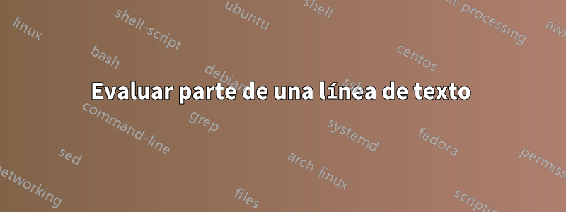 Evaluar parte de una línea de texto