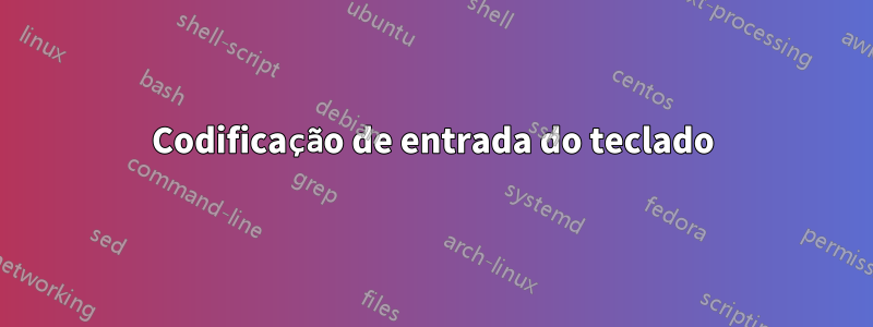 Codificação de entrada do teclado