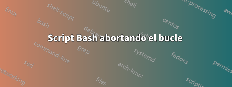 Script Bash abortando el bucle