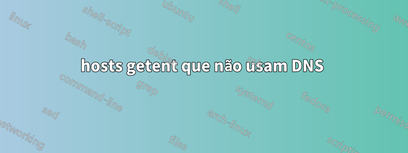 hosts getent que não usam DNS