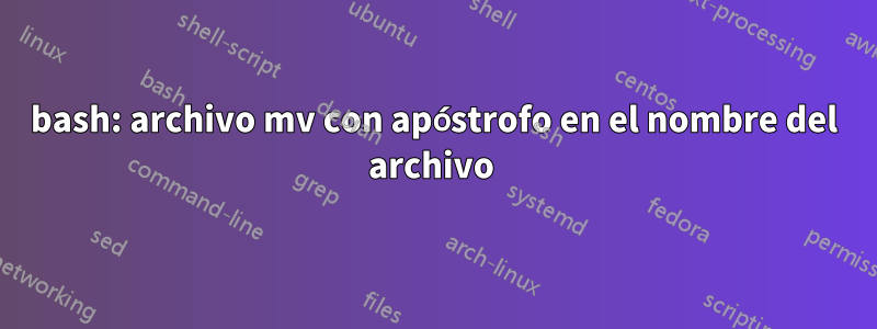 bash: archivo mv con apóstrofo en el nombre del archivo 