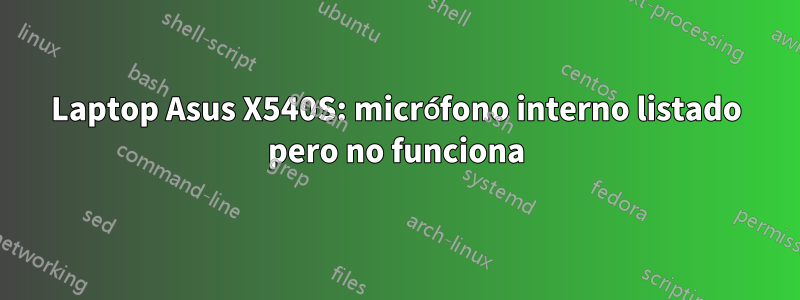 Laptop Asus X540S: micrófono interno listado pero no funciona