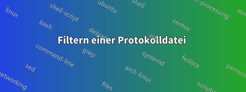 Filtern einer Protokolldatei