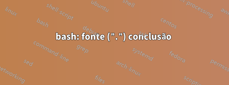 bash: fonte (".") conclusão