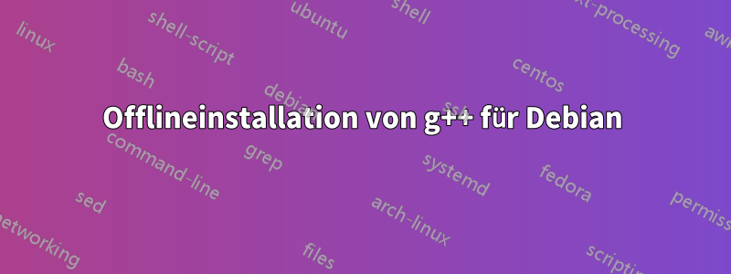 Offlineinstallation von g++ für Debian