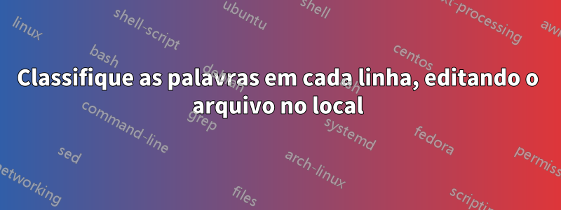 Classifique as palavras em cada linha, editando o arquivo no local