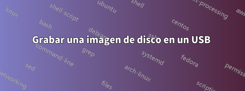 Grabar una imagen de disco en un USB