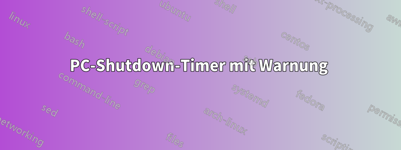 PC-Shutdown-Timer mit Warnung