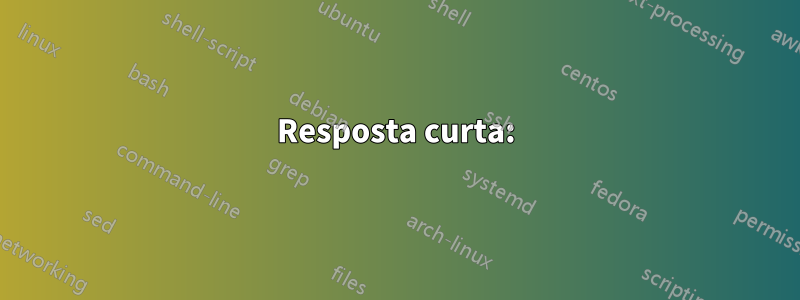 Resposta curta: