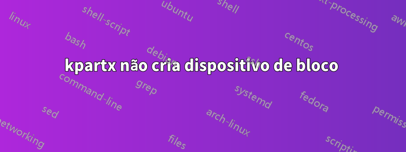 kpartx não cria dispositivo de bloco