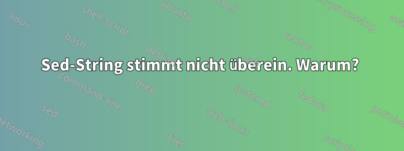 Sed-String stimmt nicht überein. Warum?