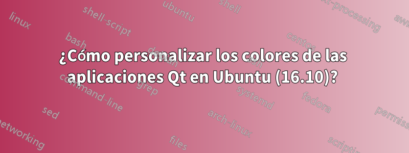 ¿Cómo personalizar los colores de las aplicaciones Qt en Ubuntu (16.10)?