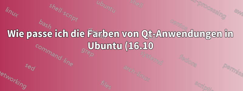 Wie passe ich die Farben von Qt-Anwendungen in Ubuntu (16.10) an?