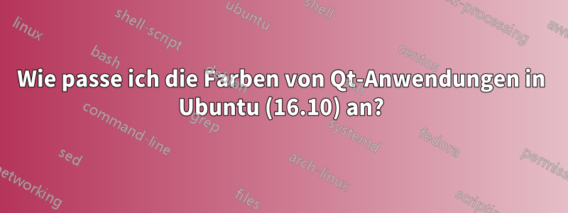 Wie passe ich die Farben von Qt-Anwendungen in Ubuntu (16.10) an?