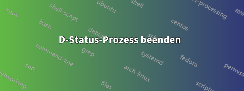 D-Status-Prozess beenden 