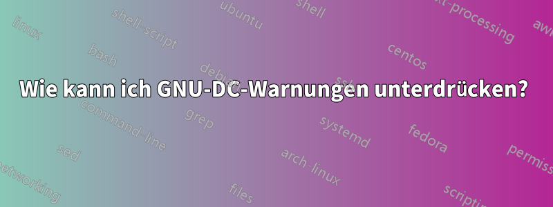 Wie kann ich GNU-DC-Warnungen unterdrücken?