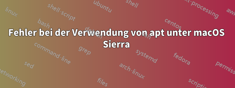 Fehler bei der Verwendung von apt unter macOS Sierra