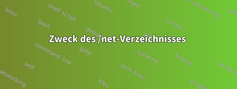 Zweck des /net-Verzeichnisses