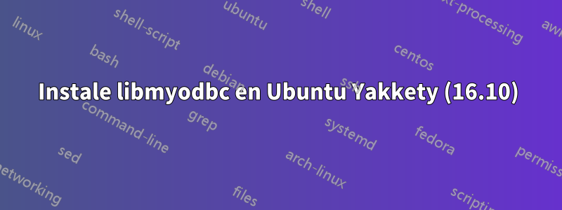 Instale libmyodbc en Ubuntu Yakkety (16.10)