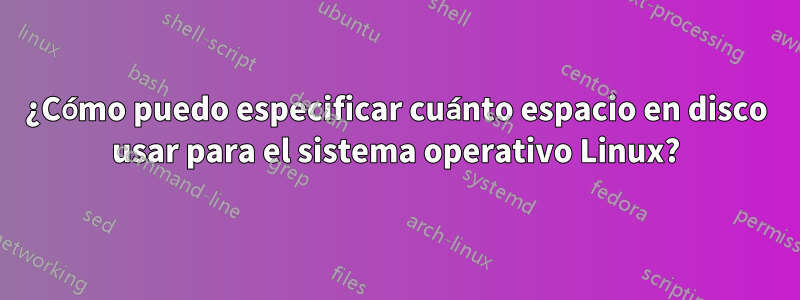 ¿Cómo puedo especificar cuánto espacio en disco usar para el sistema operativo Linux?