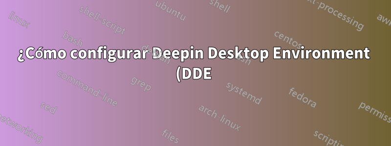 ¿Cómo configurar Deepin Desktop Environment (DDE) para cambiar la distribución del teclado con bloqueo de mayúsculas?