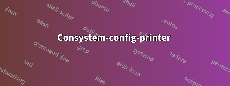 Consystem-config-printer