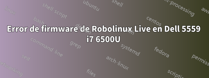 Error de firmware de Robolinux Live en Dell 5559 i7 6500U