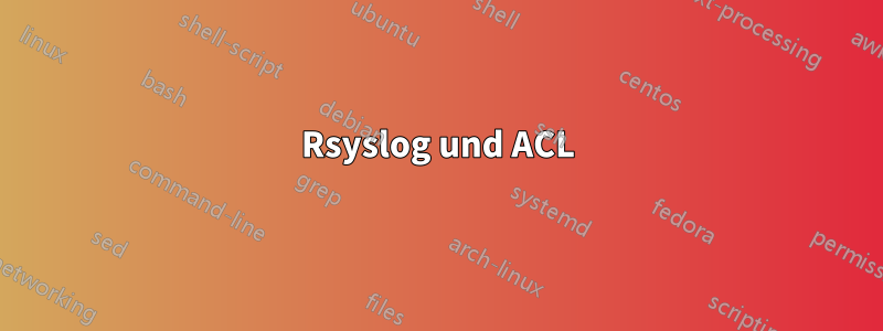 Rsyslog und ACL